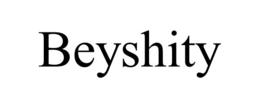 BEYSHITY