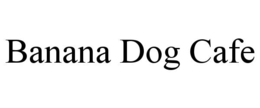 BANANA DOG CAFE
