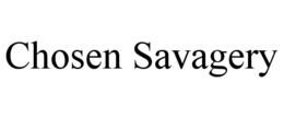 CHOSEN SAVAGERY