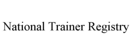 NATIONAL TRAINER REGISTRY