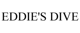 EDDIE'S DIVE