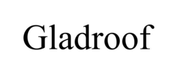 GLADROOF