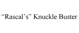 âRASCALâSâ KNUCKLE BUSTER