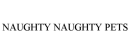 NAUGHTY NAUGHTY PETS
