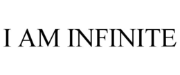 I AM INFINITE