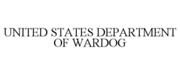 UNITED STATES DEPARTMENT OF WARDOG