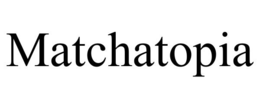 MATCHATOPIA