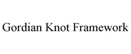GORDIAN KNOT FRAMEWORK