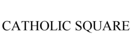 CATHOLIC SQUARE