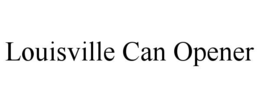 LOUISVILLE CAN OPENER