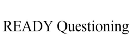 READY QUESTIONING