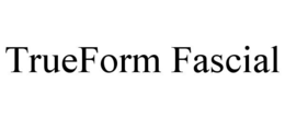 TRUEFORM FASCIAL