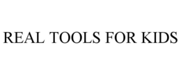 REAL TOOLS FOR KIDS