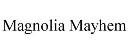 MAGNOLIA MAYHEM