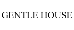 GENTLE HOUSE