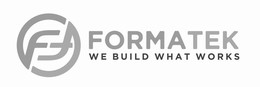 FF FORMATEK WE BUILD WHAT WORKS