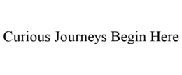CURIOUS JOURNEYS BEGIN HERE