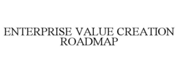 ENTERPRISE VALUE CREATION ROADMAP