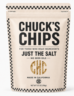CHUCK'S CHIPS FOR THOSE WHO READ INGREDIENTS JUST THE SALT NO SEED OILS CHC MADE IN CALIFORNIA CHC NET WT 5.5 OZ (156G)