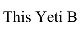 THIS YETI B