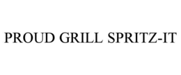 PROUD GRILL SPRITZ-IT