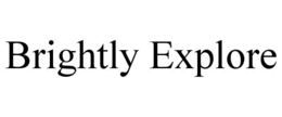 BRIGHTLY EXPLORE