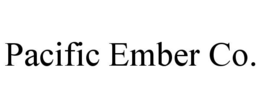 PACIFIC EMBER CO.