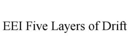 EEI FIVE LAYERS OF DRIFT