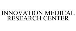 INNOVATION MEDICAL RESEARCH CENTER
