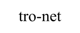 TRO-NET