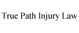 TRUE PATH INJURY LAW