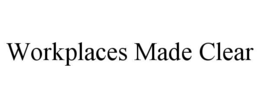 WORKPLACES MADE CLEAR