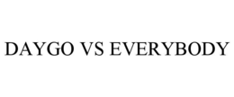 DAYGO VS EVERYBODY