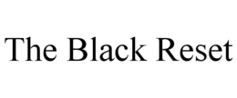 THE BLACK RESET