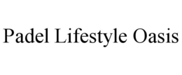 PADEL LIFESTYLE OASIS