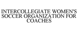 INTERCOLLEGIATE WOMEN'S SOCCER ORGANIZATION FOR COACHES