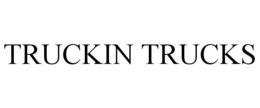 TRUCKIN TRUCKS
