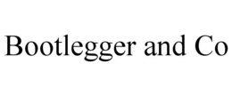 BOOTLEGGER AND CO