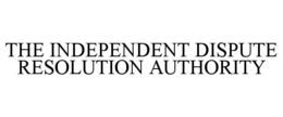 THE INDEPENDENT DISPUTE RESOLUTION AUTHORITY