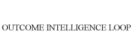 OUTCOME INTELLIGENCE LOOP