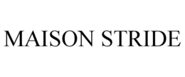 MAISON STRIDE