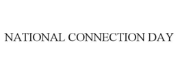 NATIONAL CONNECTION DAY