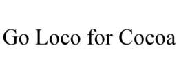 GO LOCO FOR COCOA