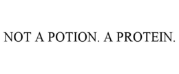 NOT A POTION. A PROTEIN.