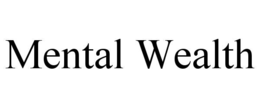 MENTAL WEALTH