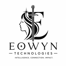 E EOWYN TECHNOLOGIES INTELLIGENCE. CONNECTION. IMPACT.