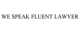 WE SPEAK FLUENT LAWYER
