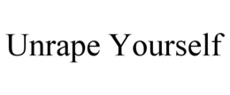 UNRAPE YOURSELF