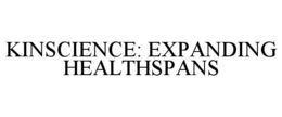 KINSCIENCE: EXPANDING HEALTHSPANS