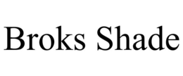 BROKS SHADE